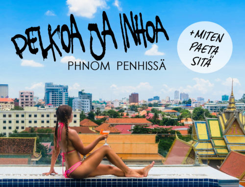 Pelkoa ja inhoa Phnom Penhissä (+ miten paeta sitä)